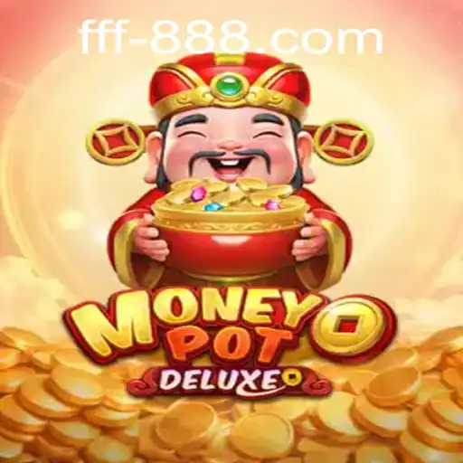 MoneyPotDELUXE: Dive into the World of Thrilling Gaming with fff888